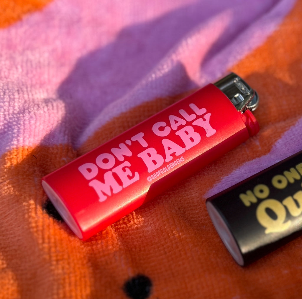 Don’t Call Me Baby Lighter