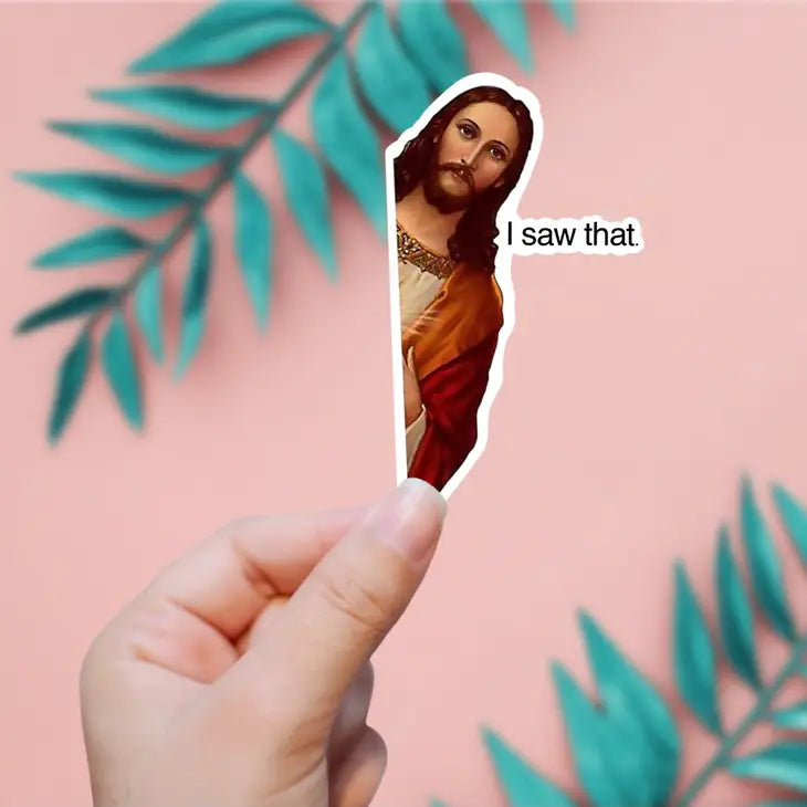 "I saw that" - Jesus Sticker