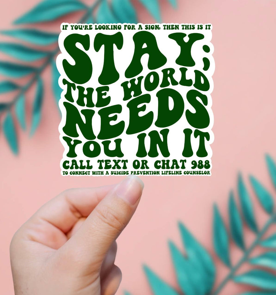 Stay. The World Needs You. Suicide Prevention 988 Sticker