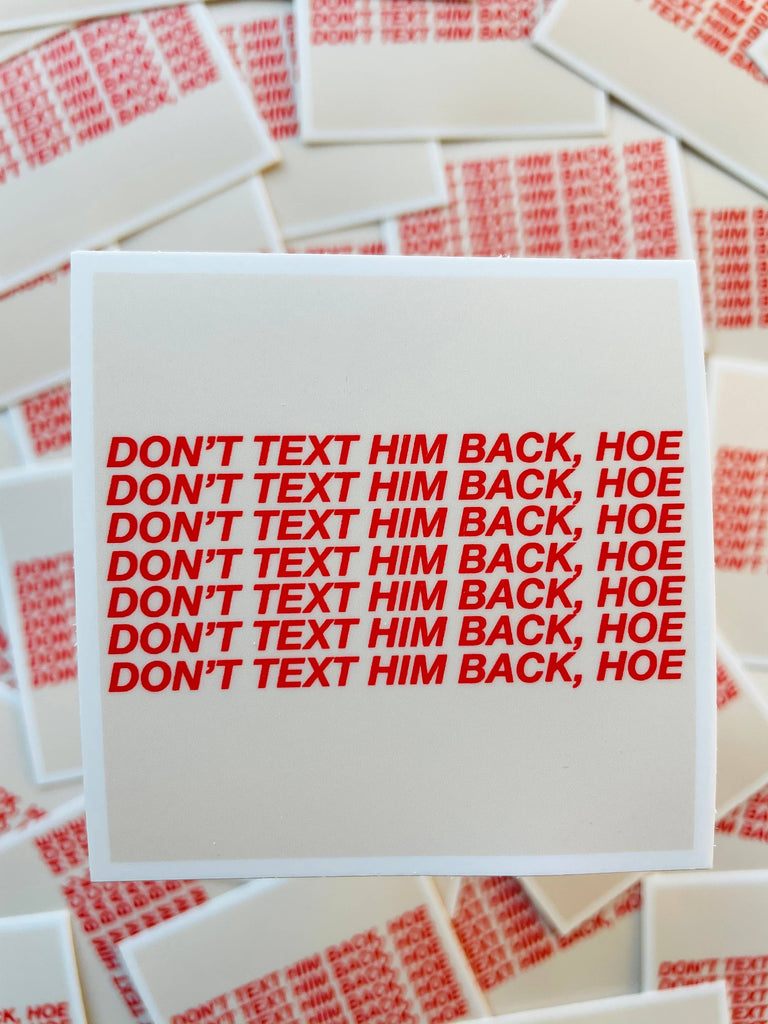 Don’t Text Him Back Hoe Sticker