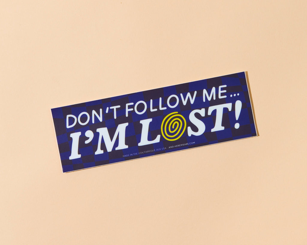 I’m Lost Bumper Sticker