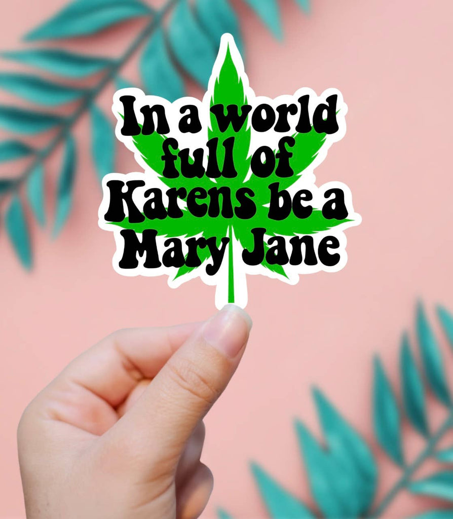 In A World Of Karen’s Be A Mary Jane Sticker
