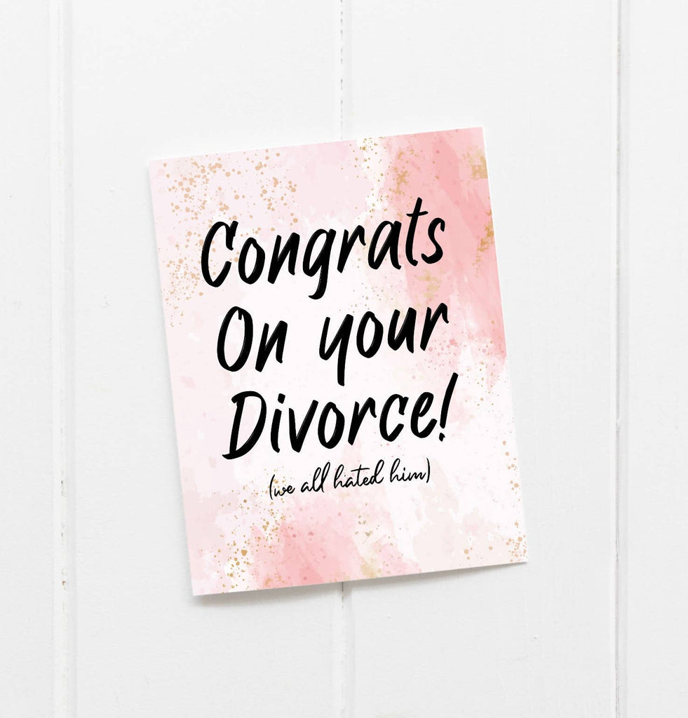 Congrats On Your Divorce (We All Hated Him) Greeting Card