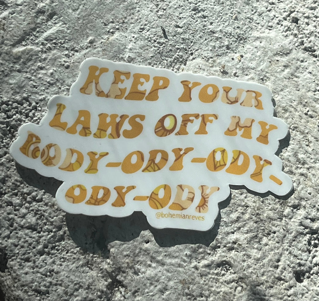 Keep Your Laws Off My Body Sticker