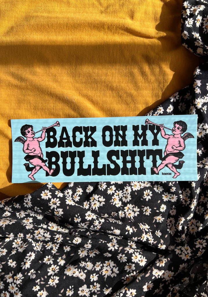 Back On My Bullshit Bumper Sticker
